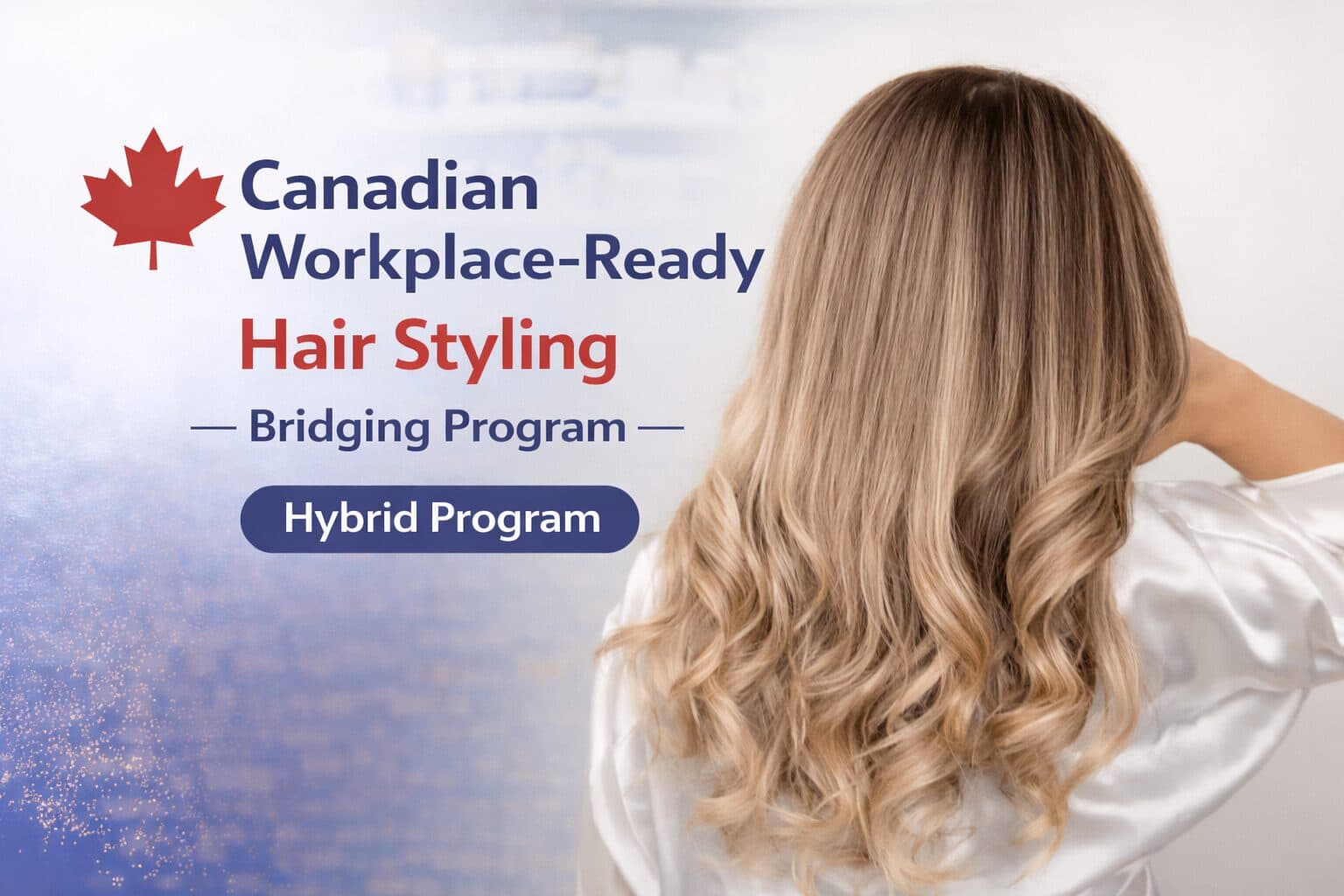 Canadian Workplace-Ready Hair Styling (Hybrid Program) – featured course at Richmond Hill College